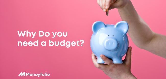 Why do you need a budget - Moneyfolio